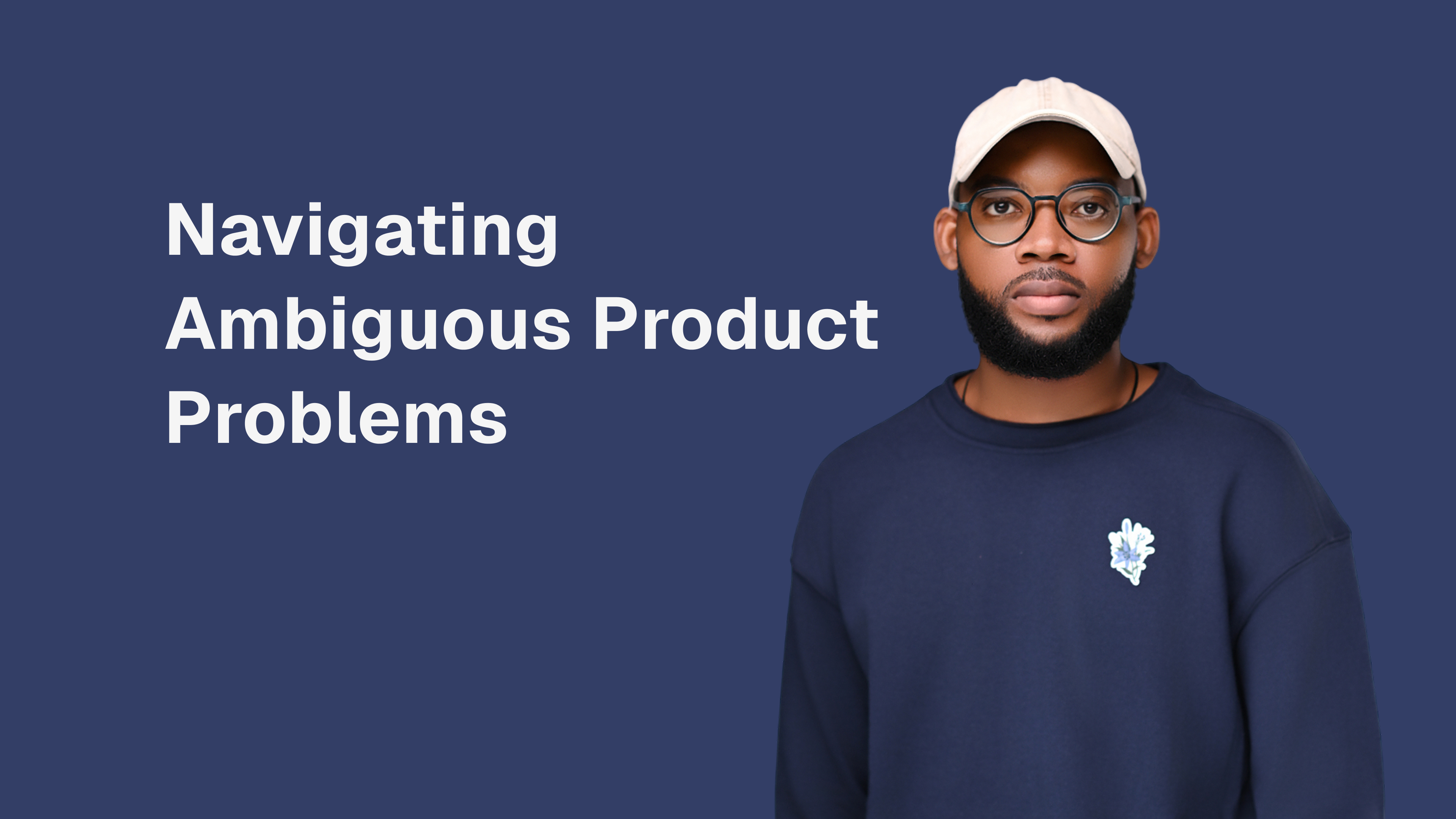navigating-ambigous-product-problems